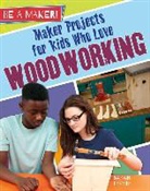 Sarah Levete - Maker Projects for Kids Who Love Woodworking