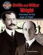 Diane Dakers - Orville and Wilbur Wright: Pioneers of the Age of Flight