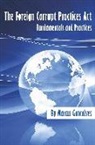 Marcus Goncalves - The Foreign Corrupt Practices ACT Fundamentals and Practices