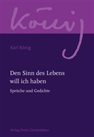 Karl König, Alfon Limbrunner, Alfons Limbrunner, STEEL, Steel, Richard Steel - Werkausgabe: Den Sinn des Lebens will ich haben