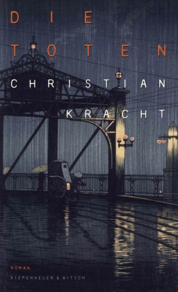 Christian Kracht - Die Toten - Roman. Ausgezeichnet mit dem Schweizer Buchpreis 2016