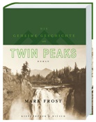 Mark Frost, Stephan Kleiner - Die geheime Geschichte von Twin Peaks