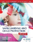 Jennie Lindon, Janet Webb - Safeguarding and Child Protection 5th Edition: Linking Theory and Practice