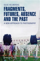 Silke Helmerdig - Fragments, Futures, Absence and the Past