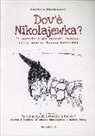 Maurizio Abastanotti, Nicola Patti - Dov'è Nikolajewka. Il sacrificio dei soldati italiani nella neve di Russia 1941-1943