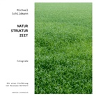 Michael Schildmann, Michae Schildmann, Michael Schildmann - Natur-Struktur-Zeit