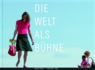 Ut Bopp-Schumacher, Ute Bopp-Schumacher, Carole Feuerman, St Kaak, Stephani Kaak, Stephanie Kaak... - Die Welt als Bühne