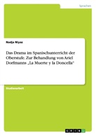 Nadja Niyaz - Das Drama im Spanischunterricht der Oberstufe. Zur Behandlung von Ariel Dorfmanns "La Muerte y la Doncella"