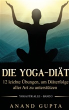 Anand Gupta - Die Yoga-Diät