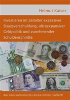 Helmut Kaiser - Investieren im Zeitalter exzessiver Staatsverschuldung, ultraexpansiver Geldpolitik und zunehmender Schuldenschnitte
