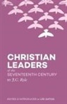 J. C. Ryle, John Charles Ryle, Lee Gatiss - Christian Leaders of the Seventeenth Century