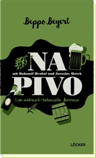 Beppo Beyerl - Na Pivo mit Bohumil Hrabal und Jaroslav Hasek