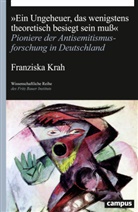 Franziska Krah - "Ein Ungeheuer, das wenigstens theoretisch besiegt sein muß"