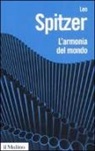 Leo Spitzer - L'armonia del mondo. Storia semantica di un'idea