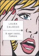 Laura Calosso - A ogni costo, l'amore