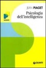 Jean Piaget - Psicologia dell'intelligenza