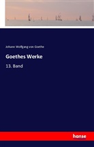 Johann Wolfgang von Goethe - Goethes Werke