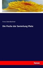 Franz Steindachner - Die Fische der Sammlung Plate