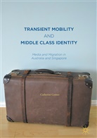 Catherine Gomes - Transient Mobility and Middle Class Identity