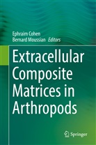 Ephrai Cohen, Ephraim Cohen, Moussian, Moussian, Bernard Moussian - Extracellular Composite Matrices in Arthropods