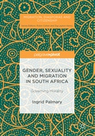 Ingrid Palmary - Gender, Sexuality and Migration in South Africa