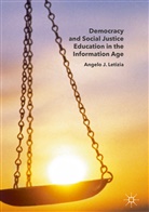 Angelo Letizia, Angelo J Letizia, Angelo J. Letizia - Democracy and Social Justice Education in the Information Age