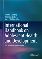 Valentin Baltag, Valentina Baltag, Andrew Cherry, Andrew L. Cherry, Mary Dillon, Mary E. Dillon... - International Handbook on Adolescent Health and Development