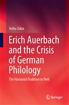 Avihu Zakai - Erich Auerbach and the Crisis of German Philology