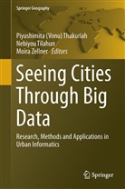 Piyushimita Thakuriah, Piyushimita (Vonu) Thakuriah, Piyushimita Vonu Thakuriah, Nebiyo Tilahun, Nebiyou Tilahun, Moira Zellner - Seeing Cities Through Big Data