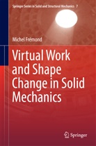 Michel Fremond, Michel Frémond - Virtual Work and Shape Change in Solid Mechanics