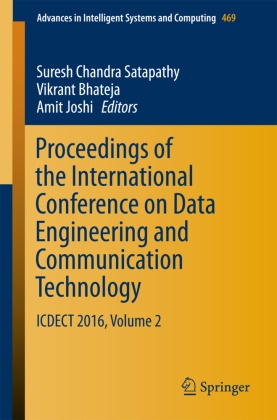Vikran Bhateja, Vikrant Bhateja, Amit Joshi, Suresh Chandra Satapathy, Satapathy Suresh Chandra - Proceedings of the International Conference on Data Engineering and Communication Technology - ICDECT 2016, Volume 2