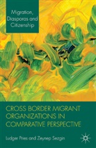 Ludger Sezgin Pries, Pries, L Pries, L. Pries, Sezgin, Sezgin... - Cross Border Migrant Organizations in Comparative Perspective