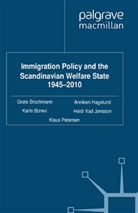 G. Brochmann, Gret Brochmann, Grete Brochmann, Grete Hagelund Brochmann, A. Hagelund, Anniken Hagelund - Immigration Policy and the Scandinavian Welfare State 1945-2010