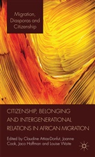 C Cook Hoffman Attias-Donfut, Claudine Cook Attias-Donfut, C. Attias-Donfut, Claudine Attias-Donfut, Cook, J Cook... - Citizenship, Belonging and Intergenerational Relations in African