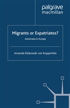 Amanda Klekowski von Koppenfels, Amanda Klekowski Von Koppenfels, Kenneth A Loparo, Kenneth A. Loparo - Migrants Or Expatriates?