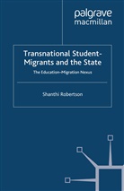 S. Robertson, Shanthi Robertson - Transnational Student-Migrants and the State