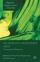Thoma Faist, Thomas Faist, Thomas Fauser Faist, Margi Fauser, Margit Fauser, Peter Kivisto... - Migration-Development Nexus