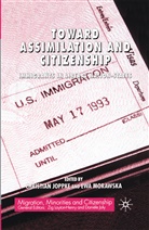 Joppke, C Joppke, C. Joppke, Christian Joppke, Christian Morawska Joppke, E Morawska... - Toward Assimilation and Citizenship
