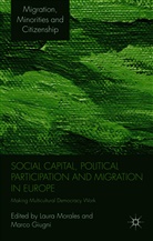L. Giugni Morales, Giugni, Giugni, M. Giugni, Morales, L Morales... - Social Capital, Political Participation and Migration in Europe