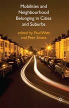 P. Watt, SMETS, Smets, P. Smets, Watt, P Watt... - Mobilities and Neighbourhood Belonging in Cities and Suburbs