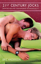 E Anderson, E. Anderson, Eric Anderson - 21st Century Jocks: Sporting Men and Contemporary Heterosexuality