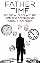 W Goldberg, W. Goldberg - Father Time: The Social Clock and the Timing of Fatherhood