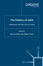 M Thorn Foller, Maj-Lis Thorn Foller, Hakan Thoern, Hakan Thorn, Hakan (University of Gothenburg Sweden) Thorn, Håkan Thörn... - Politics of Aids