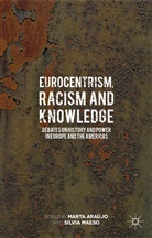 Marta Ara¿jo, Marta Araujo, Marta Maeso Araujo, Mart Araújo, Marta Araújo, Silvia R Maeso... - Eurocentrism, Racism and Knowledge