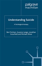 Fincham, B Fincham, B. Fincham, Ben Fincham, Langer, S Langer... - Understanding Suicide