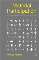N Marres, N. Marres, Noortje Marres - Material Participation: Technology, the Environment and Everyday