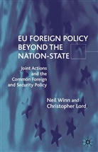 C Lord, C. Lord, Christopher Lord, N. Winn, Nei Winn, Neil Winn - EU Foreign Policy Beyond the Nation State