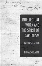 T. Kemple, Thomas Kemple, Thomas M. Kemple - Intellectual Work and the Spirit of Capitalism