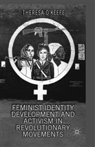 &amp;apos, Theresa keefe, O&amp;apos, T O'Keefe, T. O'Keefe, Theresa O'Keefe... - Feminist Identity Development and Activism in Revolutionary Movements