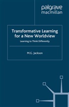 M Jackson, M. Jackson - Transformative Learning for a New Worldview